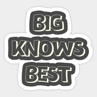 Big Knows Best Sticker